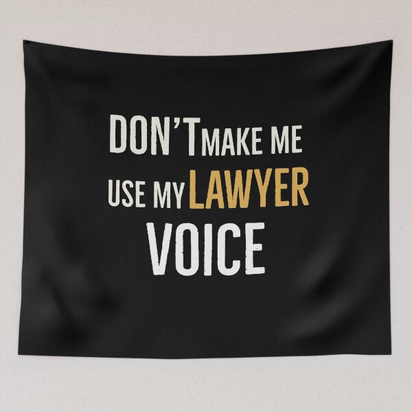 Item preview, Dont Make Me Use My Lawyer Voice designed and sold by AwesomeWorld1.