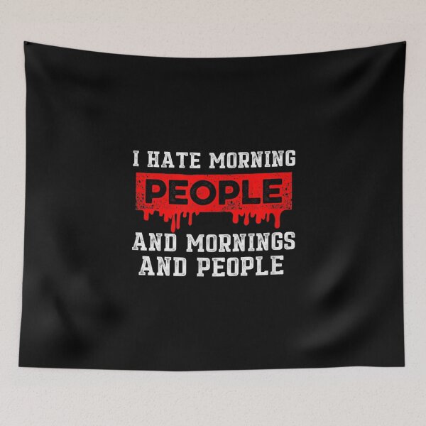 Item preview, I Hate Morning People And Mornings And People designed and sold by AlexaUSA.