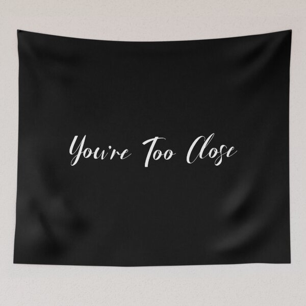 Item preview, You’re Too Close designed and sold by sasijaya.