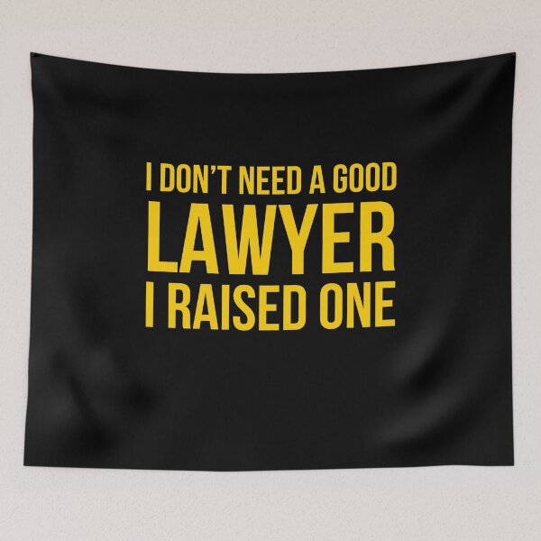 Item preview, I Dont Need A Good Lawyer I Raised One designed and sold by AwesomeWorld1.