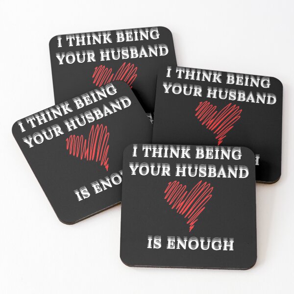Item preview, I Think Being Your Husband Is Enough Gift designed and sold by Med81.