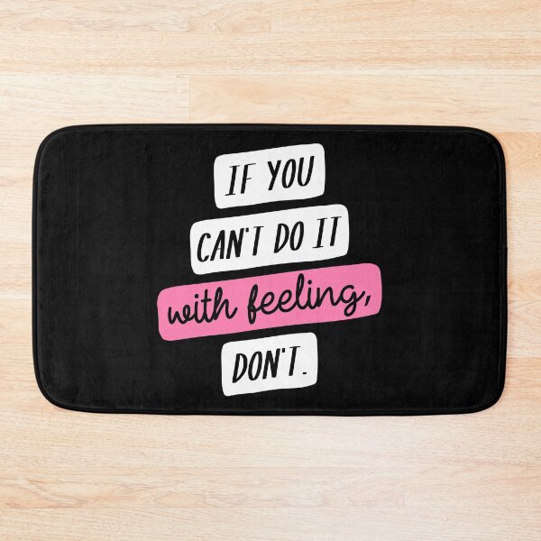 Item preview, Copy of If You Can't Do it with Feeling, Don't designed and sold by CrystalCrush.