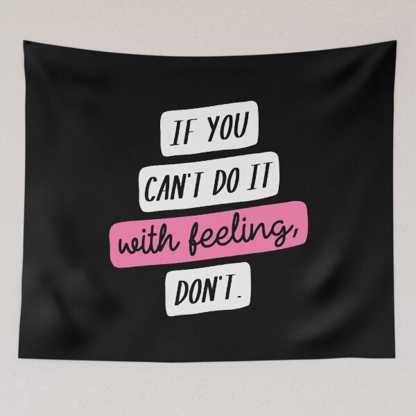 Item preview, Copy of If You Can't Do it with Feeling, Don't designed and sold by CrystalCrush.