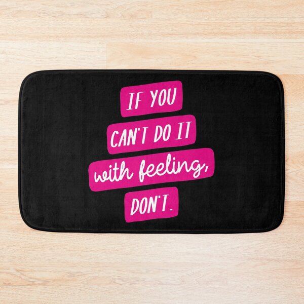 Item preview, If You Can't Do it with Feeling, Don't designed and sold by CrystalCrush.