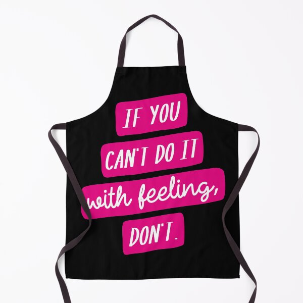 Item preview, If You Can't Do it with Feeling, Don't designed and sold by CrystalCrush.
