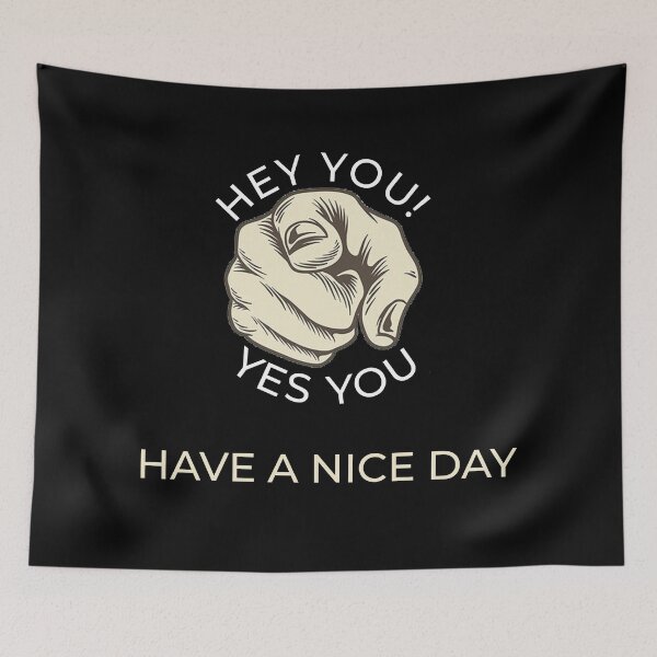 Item preview, Hey You! Have a Nice Day designed and sold by GRAYPics.