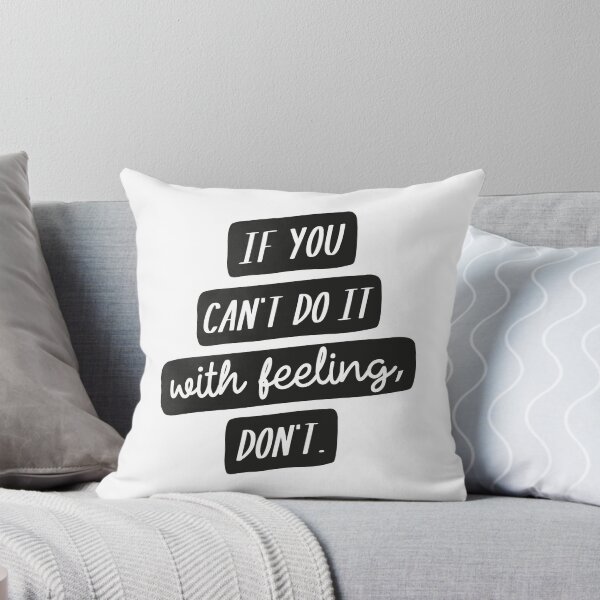 Item preview, If You Can't Do it with Feeling, Don't designed and sold by CrystalCrush.