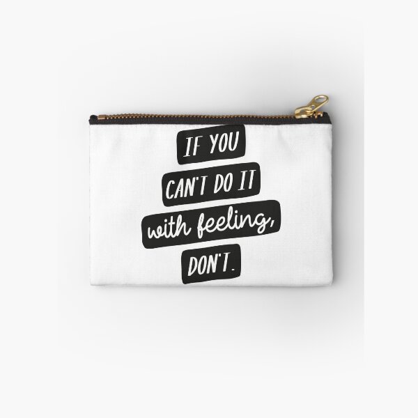 Item preview, If You Can't Do it with Feeling, Don't designed and sold by CrystalCrush.