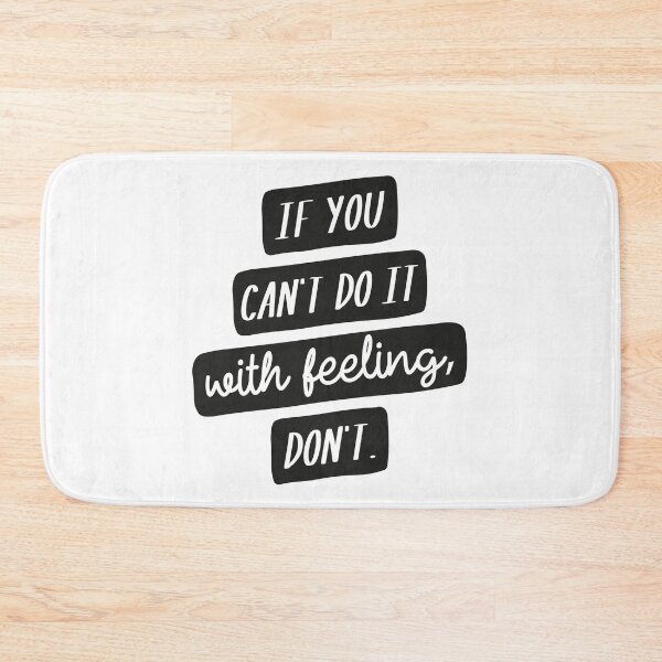 Item preview, If You Can't Do it with Feeling, Don't designed and sold by CrystalCrush.