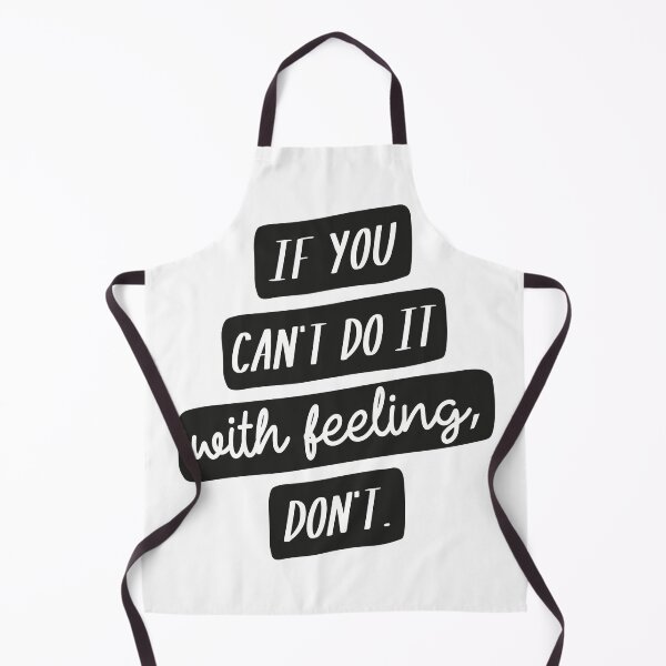 Item preview, If You Can't Do it with Feeling, Don't designed and sold by CrystalCrush.