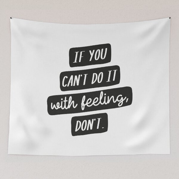 Item preview, If You Can't Do it with Feeling, Don't designed and sold by CrystalCrush.