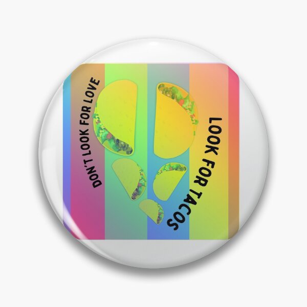 Item preview, Don't Look for Love Look for Tacos designed and sold by bloominolive.