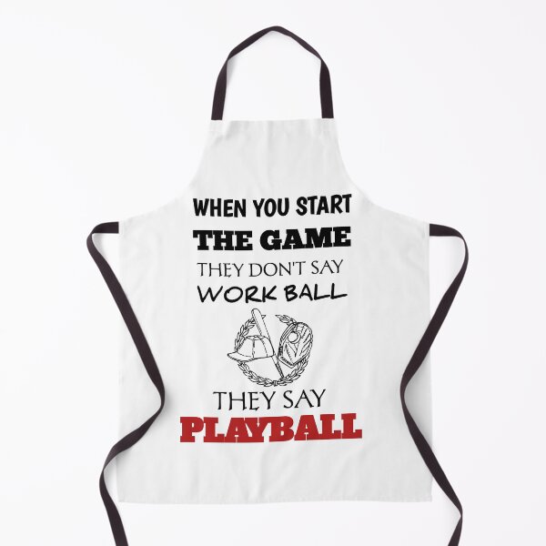 Item preview, Baseball lover: when you start the game they dan't sat work ball they say playball, Playing Baseball for a Living is Like designed and sold by The Nova Prints .