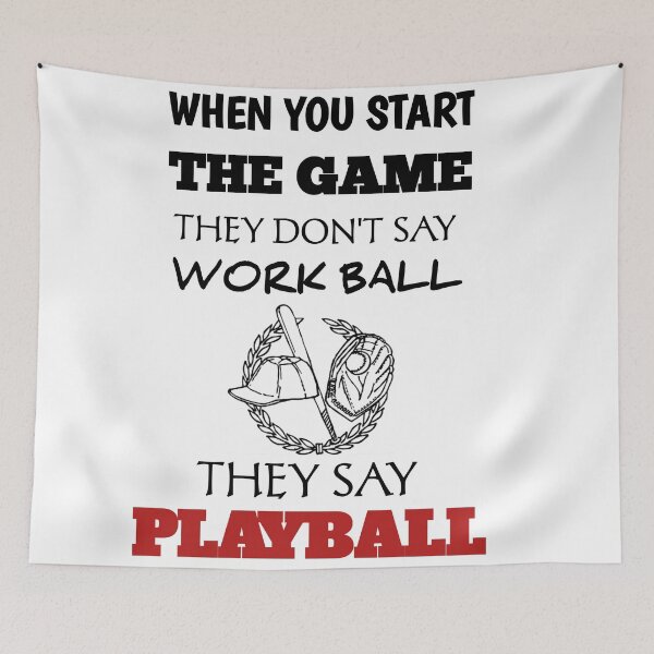 Item preview, Baseball lover: when you start the game they dan't sat work ball they say playball, Playing Baseball for a Living is Like designed and sold by The Nova Prints .