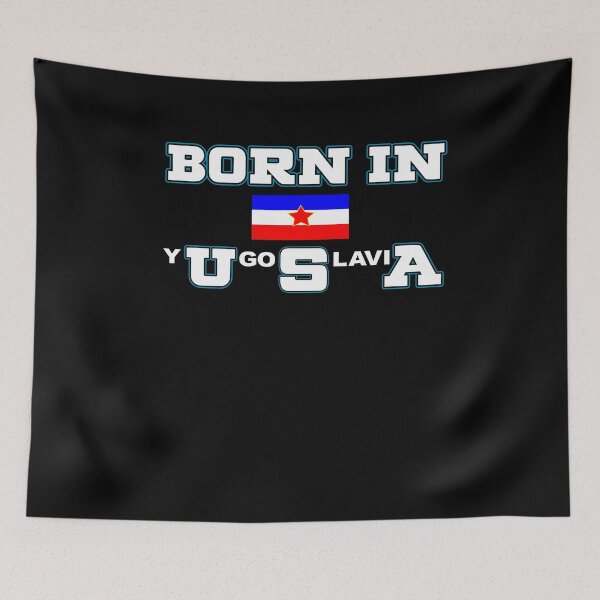 Item preview, Born In Yugoslavia - Yugoslavia Flag Of Serbia designed and sold by Ibu83.
