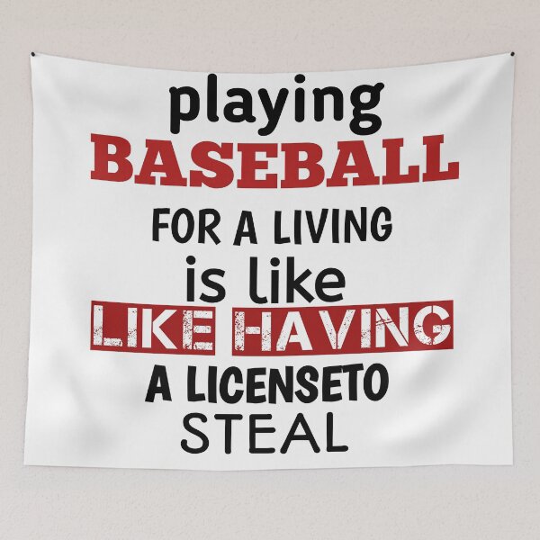 Item preview, Baseball lover: when you start the game they dan't sat work ball they say playball, Playing baseball for a living is like having a license to steal designed and sold by The Nova Prints .
