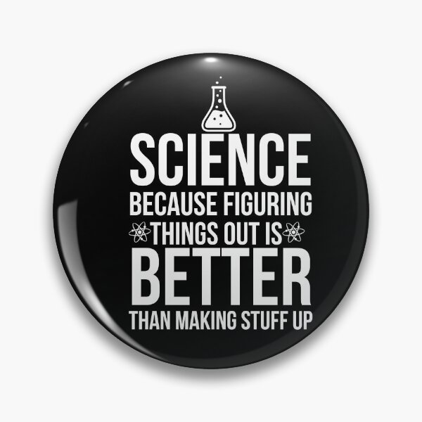 Item preview, Science Because Figuring Things Out Is Better Than Making Stuff Up designed and sold by AwesomeWorld1.