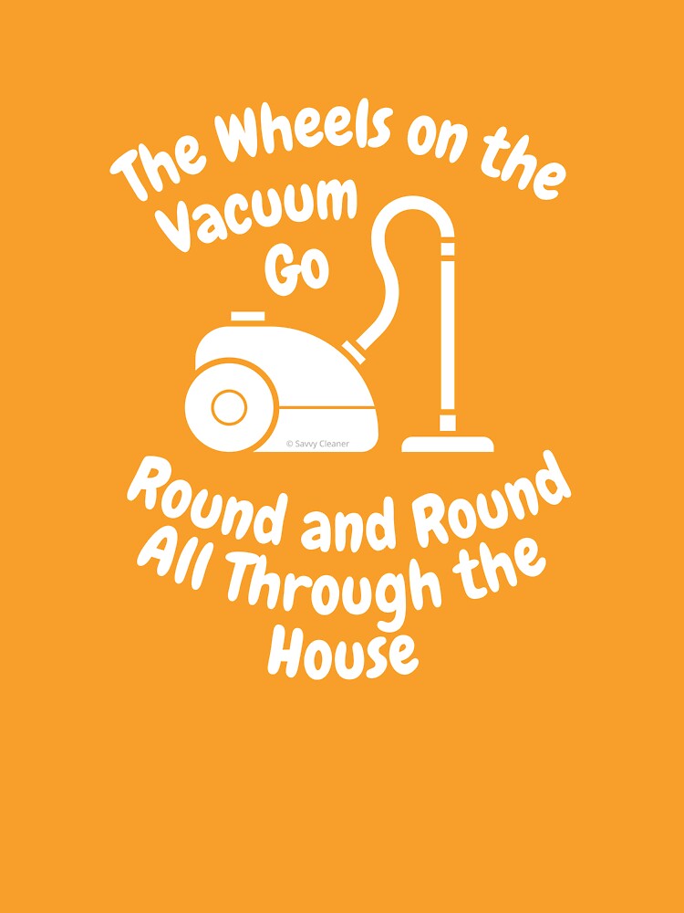 Wheels on The Vacuum Fun Housekeeping Humor by SavvyCleaner