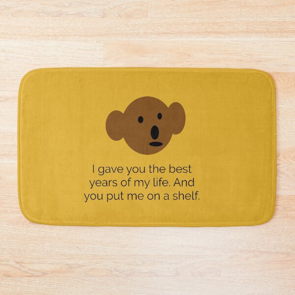 Item preview, Teddy Bear I gave you the best years of my life. And you put me on a shelf. designed and sold by headtrackerart.