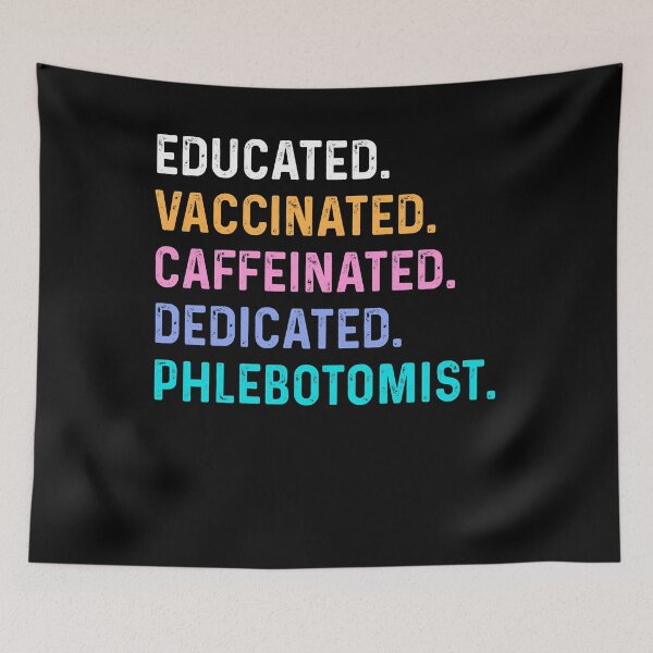 Item preview, Phlebotomist, educated, vaccinated, caffeinated, dedicated,  nurse week designed and sold by aydolov.