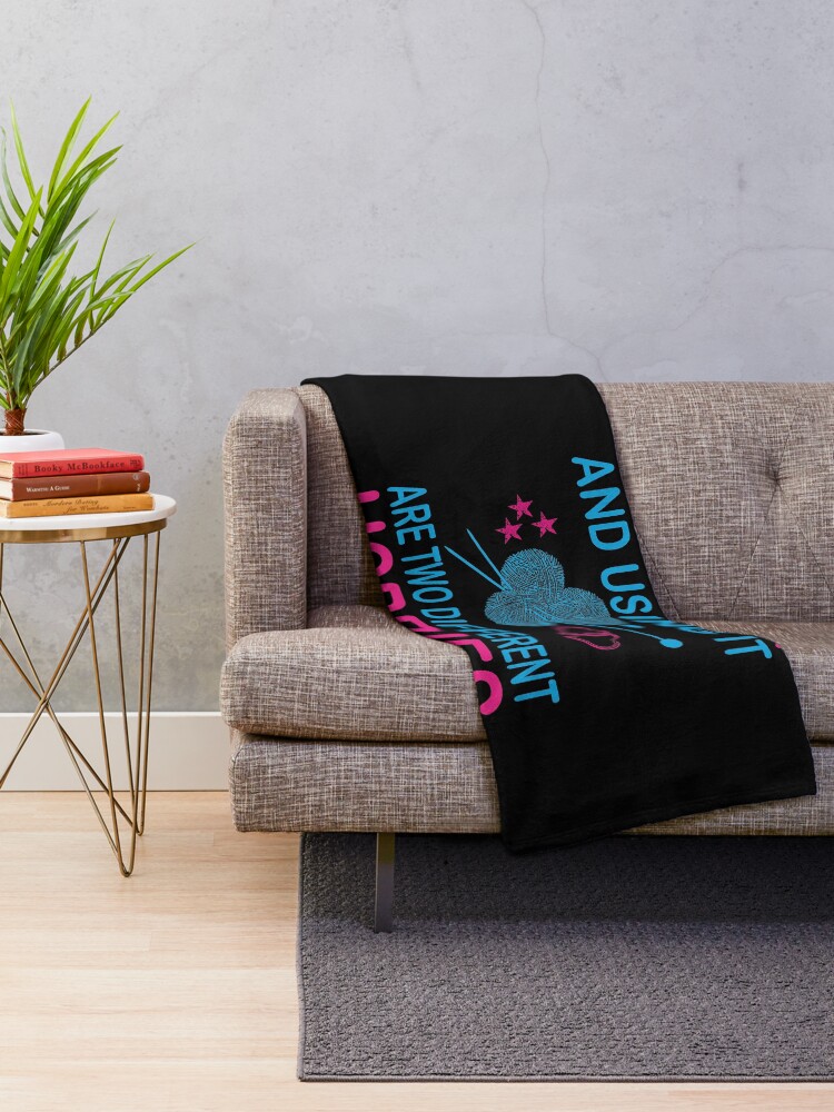 Alternate view of buying yarn and using it are two different hobbies Throw Blanket