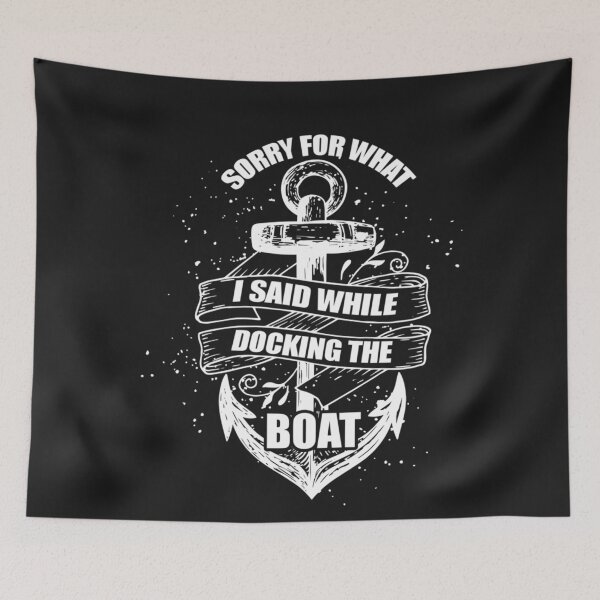 Item preview, I'm Sorry For What I Said While Docking The Boat designed and sold by MertieStark.