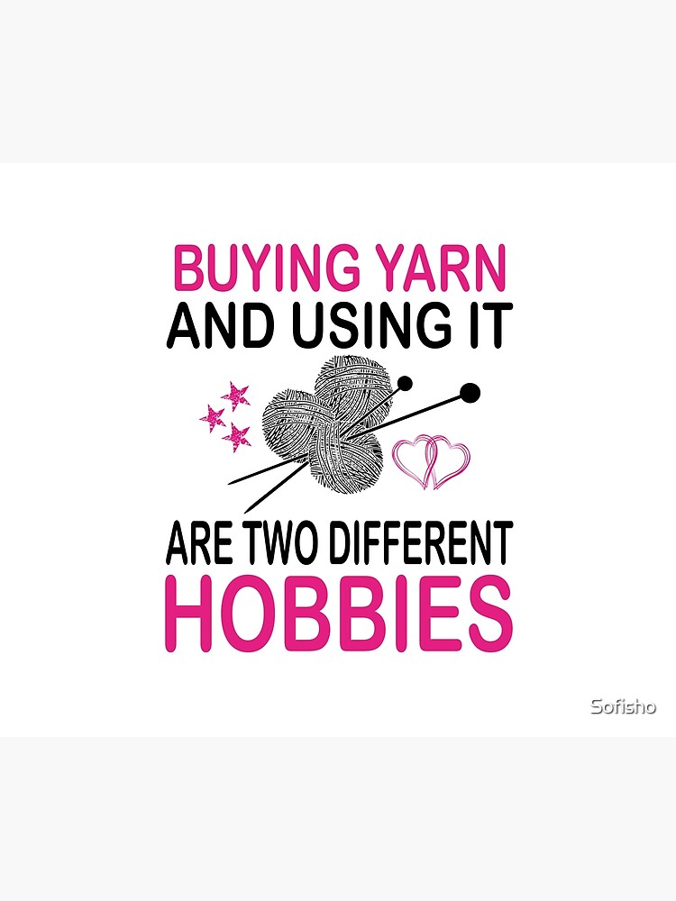 buying yarn and using it are two different hobbies by Sofisho