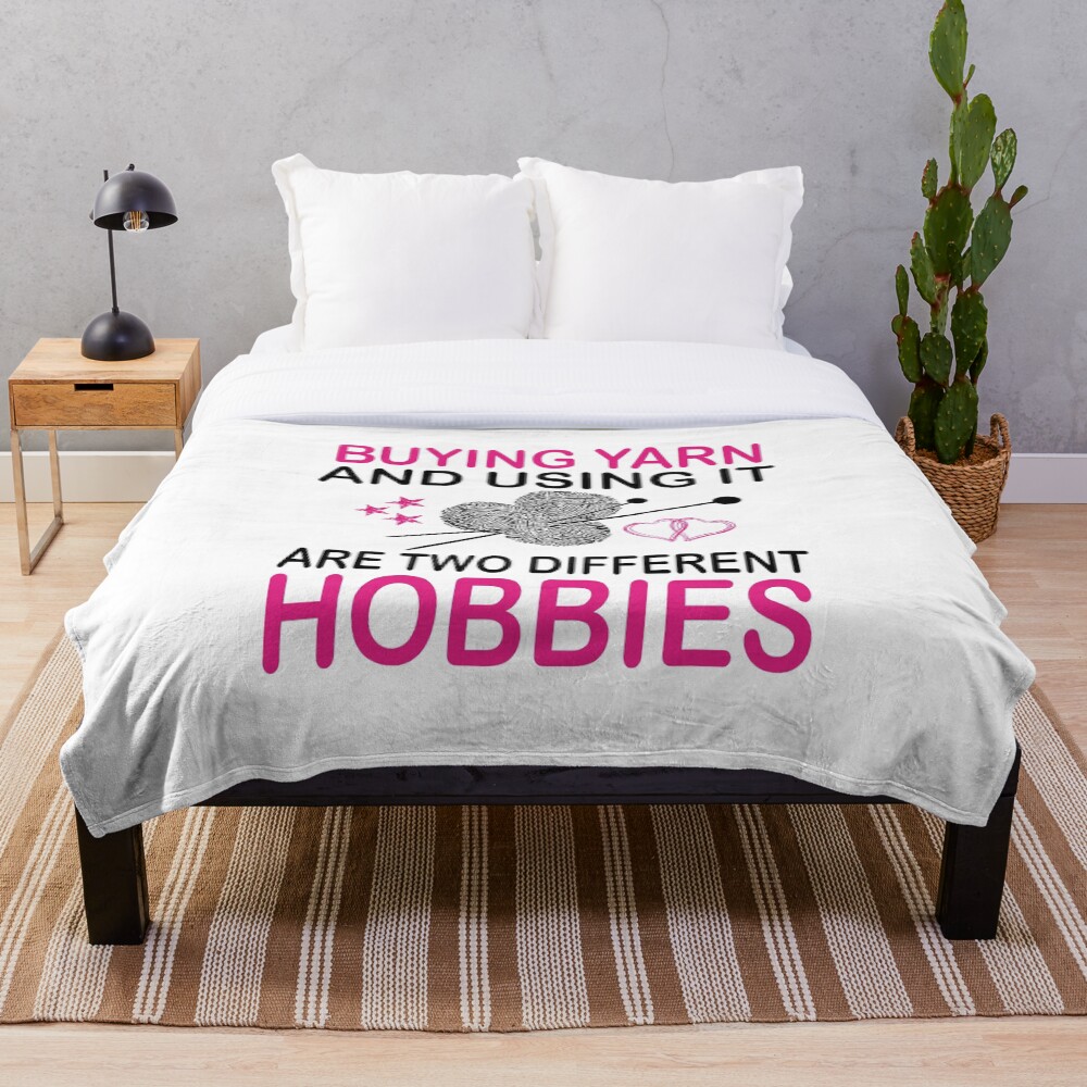 buying yarn and using it are two different hobbies Throw Blanket