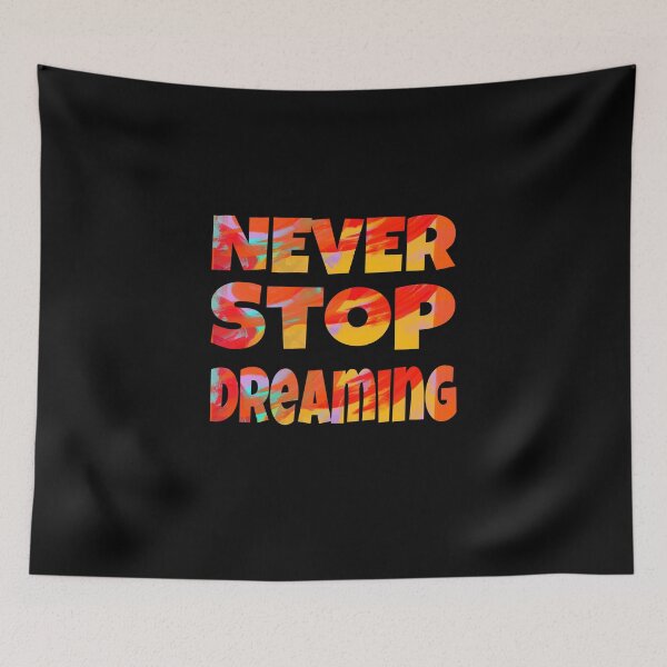 Item preview, NEVER STOP DREAMING designed and sold by Lunhai.