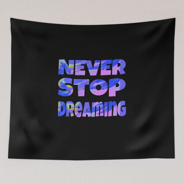 Item preview, NEVER STOP DREAMING designed and sold by Lunhai.