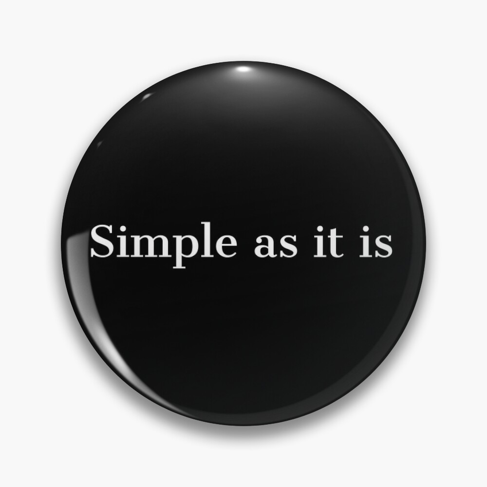 Simple as it is Pin for Sale by GoodVibesOcean