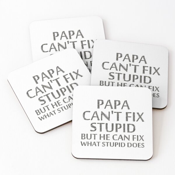 Item preview, Papa Can't Fix Stupid but he can fix what stupid does,Father,funny Dad,custom text,Gift for Him designed and sold by BousboulaStorie.