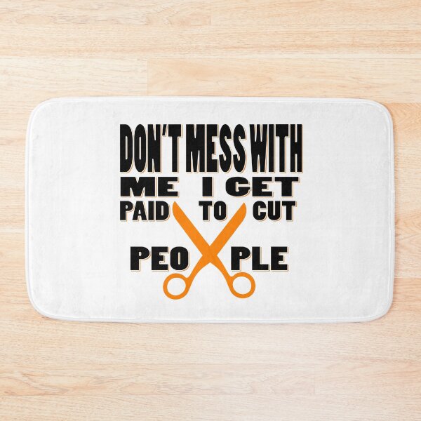 Item preview, Don't mess with me I get paid to cut people designed and sold by Hammy97.