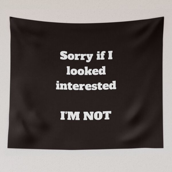 Item preview, Sorry if I looked interested - I'm not designed and sold by shane62.