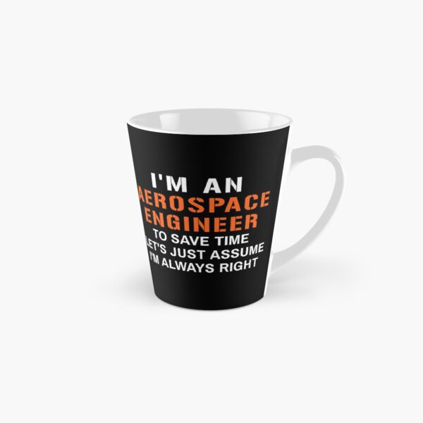 Item preview, I'm an aerospace engineer to save time lets just assume I'm always right, funny Aerospace Engineering designed and sold by SnapYourStyle.