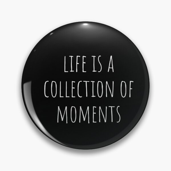 Item preview, Life is a collection of moments, Best Vibes designed and sold by Minimalist Quotes and Sayings.