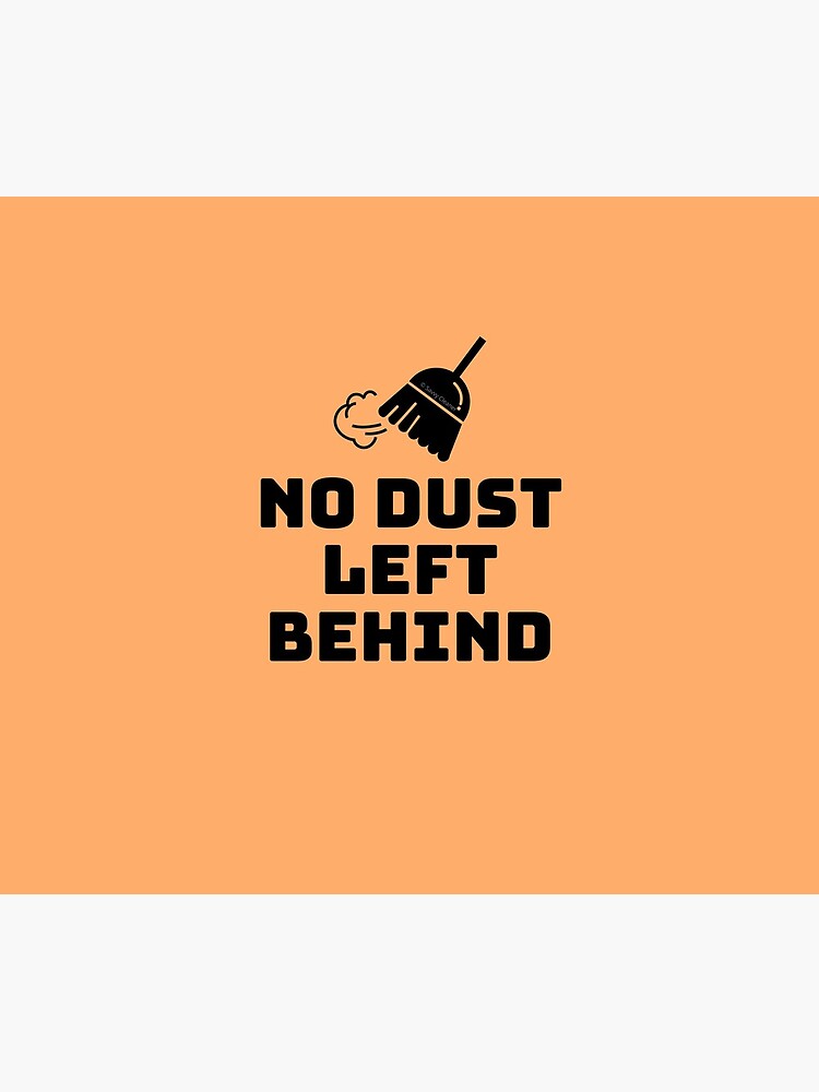 No Dust Left Behind Fun Cleaning Lady Gifts by SavvyCleaner