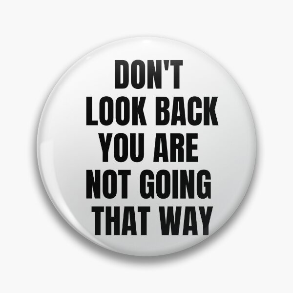 Item preview, Dont Look Back You Are Not Going That Way designed and sold by KarolinaPaz.