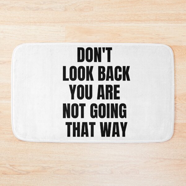 Item preview, Dont Look Back You Are Not Going That Way designed and sold by KarolinaPaz.
