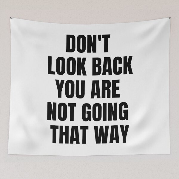 Item preview, Dont Look Back You Are Not Going That Way designed and sold by KarolinaPaz.