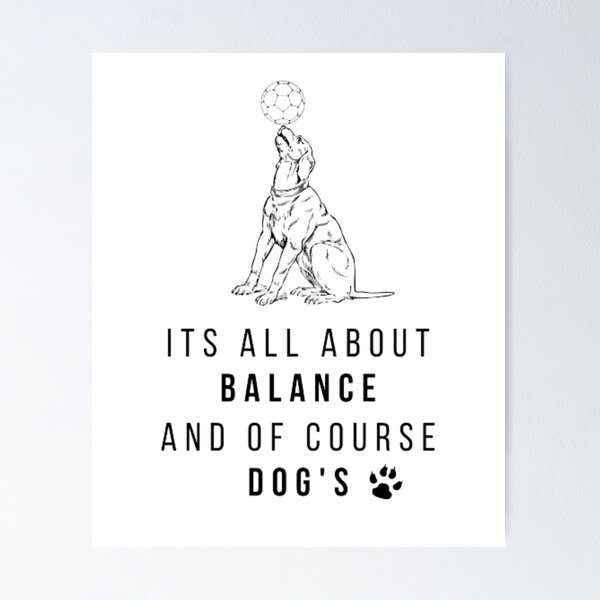 Item preview, It's about balance and dogs designed and sold by luckyturtles.