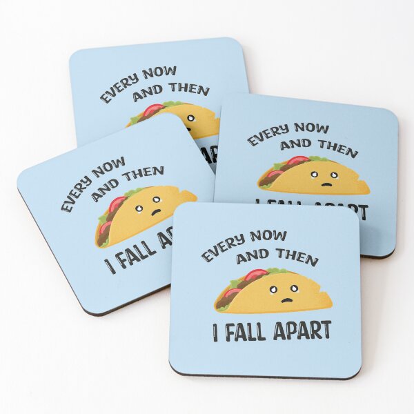 Item preview, Every Now And Then I Fall Apart Funny Taco designed and sold by Marzuqi Che Rose.