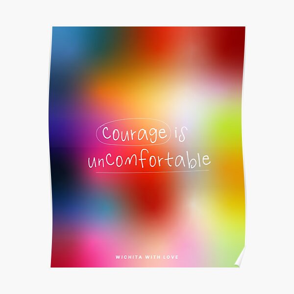 Courage is Uncomfortable Poster