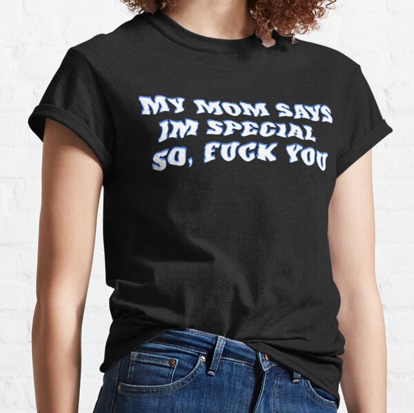 my mommy says im special t shirt