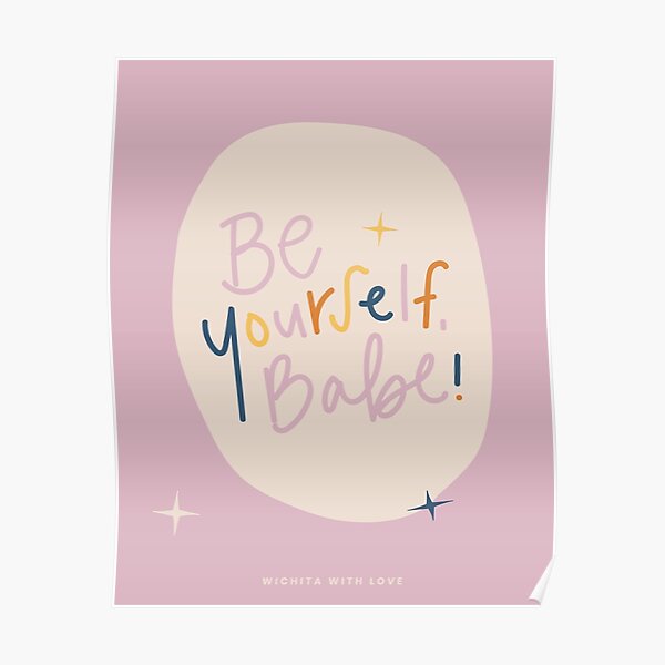 Be Yourself, Babe Poster