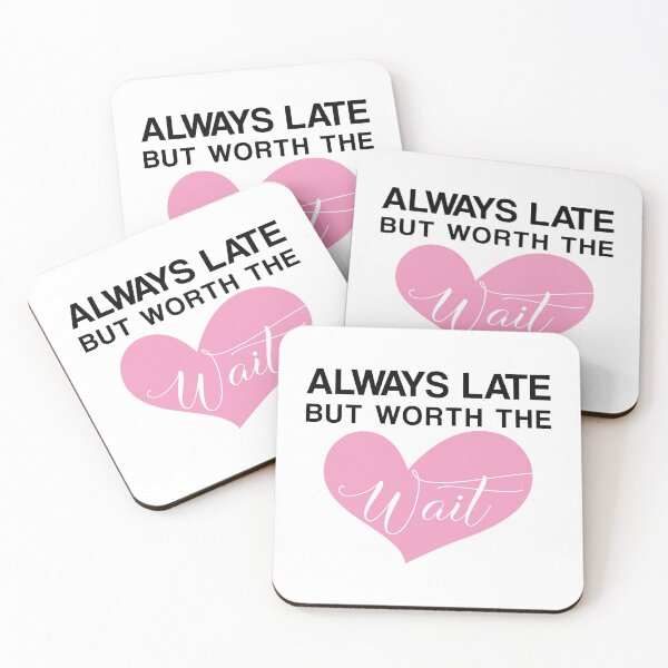 Item preview, Always Late but worth the Wait designed and sold by CalvinMade.