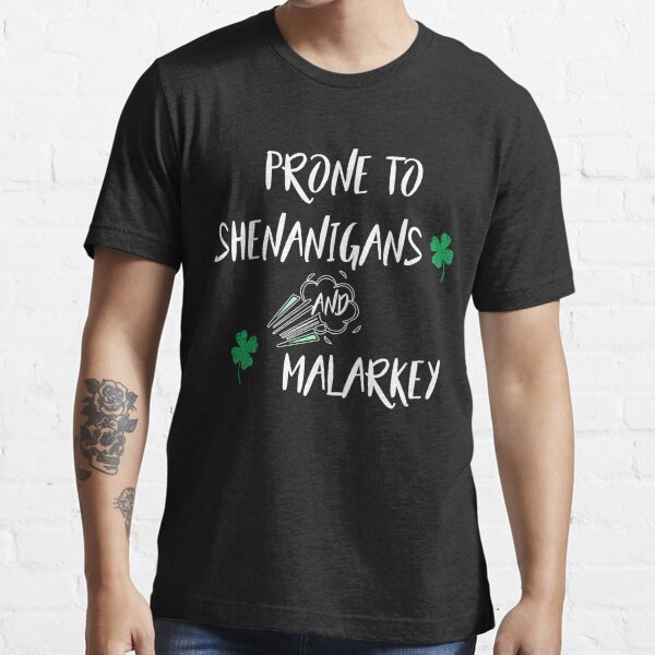 Malarkey Or Shenanigans T-Shirts | Redbubble