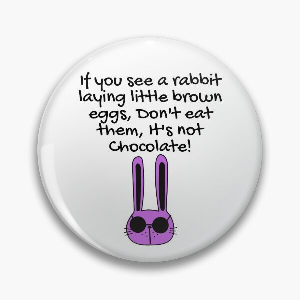 Item preview, If You See A Bunny Laying Little Brown Eggs, Don't Eat Them It's Not Chocolate! designed and sold by EarthArtDesigns.