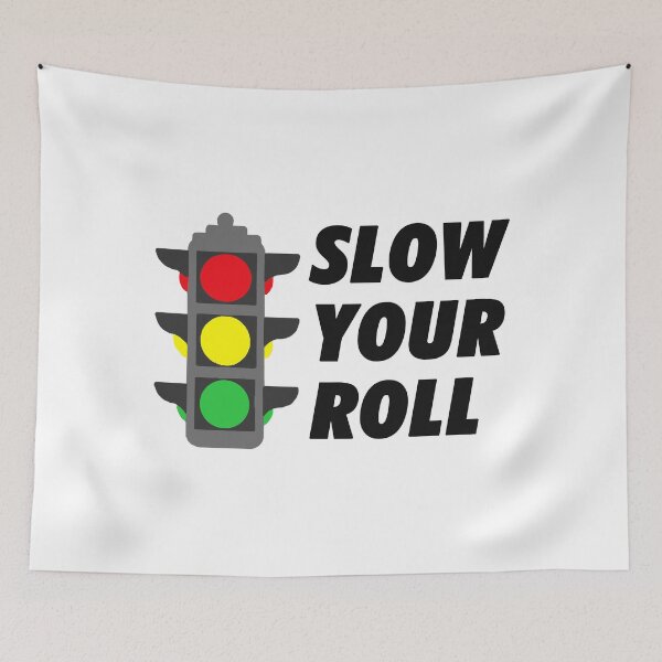 Item preview, Slow your roll traffic light designed and sold by Gawop.
