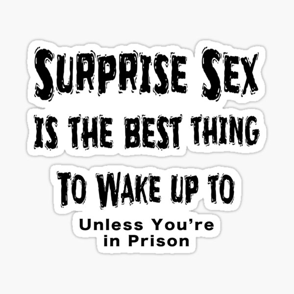 surprise-sex-is-the-best-thing-to-wake-up-to-dirty-humor-t-shirt